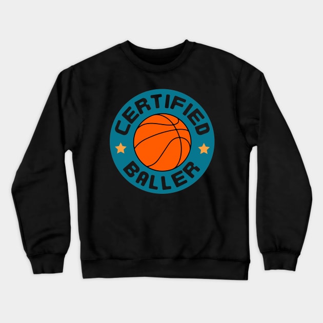 Certified Baller Basketball Player Funny Quotes Crewneck Sweatshirt by Illustradise